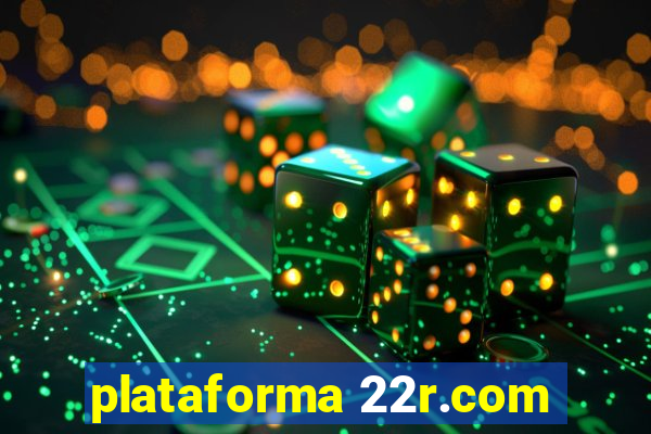 plataforma 22r.com